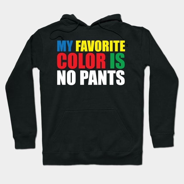 My Favorite Color Is No Pants Hoodie by teestaan